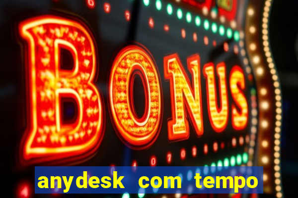 anydesk com tempo de uso